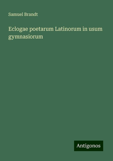 Samuel Brandt: Eclogae poetarum Latinorum in usum gymnasiorum, Buch