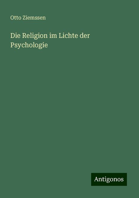 Otto Ziemssen: Die Religion im Lichte der Psychologie, Buch