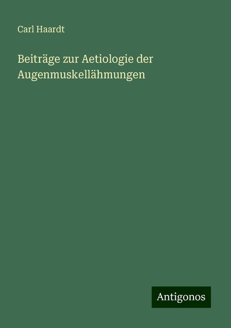 Carl Haardt: Beiträge zur Aetiologie der Augenmuskellähmungen, Buch