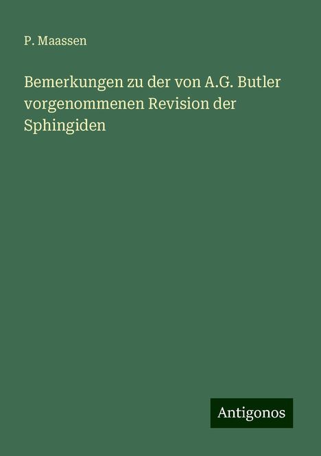 P. Maassen: Bemerkungen zu der von A.G. Butler vorgenommenen Revision der Sphingiden, Buch