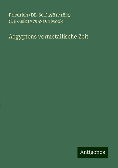 Friedrich Mook (DE-) (DE-): Aegyptens vormetallische Zeit, Buch