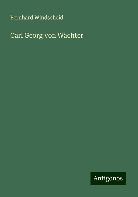 Bernhard Windscheid: Carl Georg von Wächter, Buch