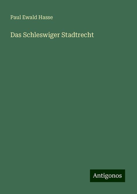 Paul Ewald Hasse: Das Schleswiger Stadtrecht, Buch