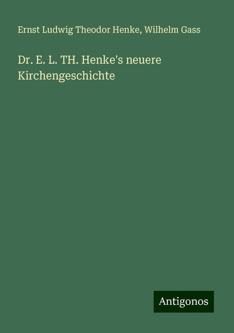 Ernst Ludwig Theodor Henke: Dr. E. L. TH. Henke's neuere Kirchengeschichte, Buch