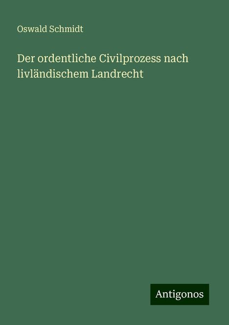 Oswald Schmidt: Der ordentliche Civilprozess nach livländischem Landrecht, Buch