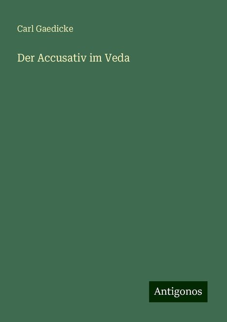 Carl Gaedicke: Der Accusativ im Veda, Buch