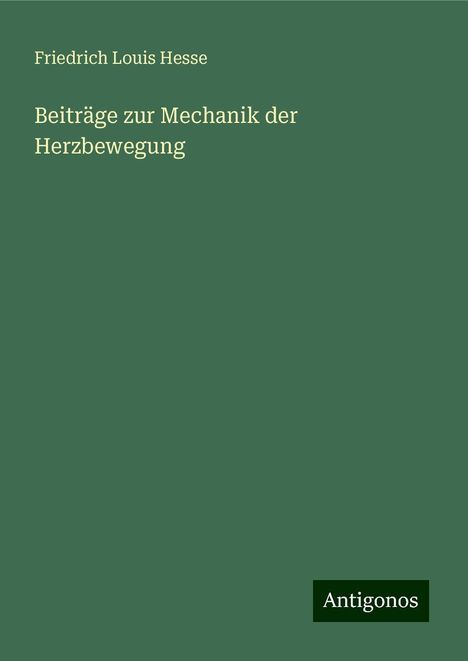 Friedrich Louis Hesse: Beiträge zur Mechanik der Herzbewegung, Buch