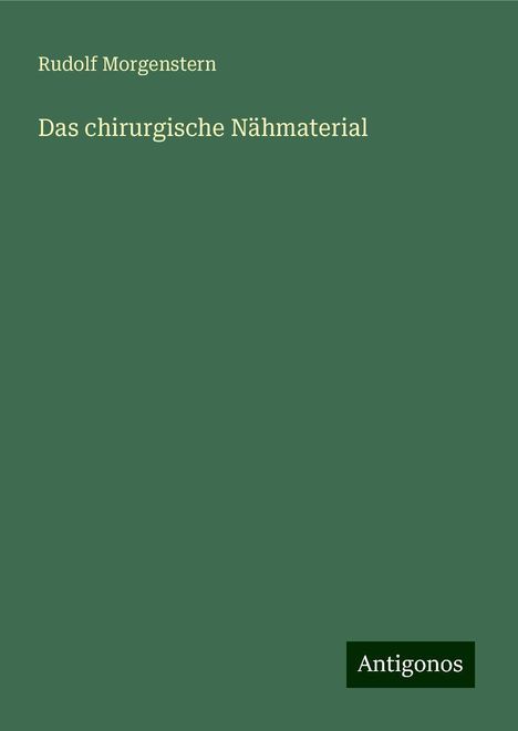 Rudolf Morgenstern: Das chirurgische Nähmaterial, Buch