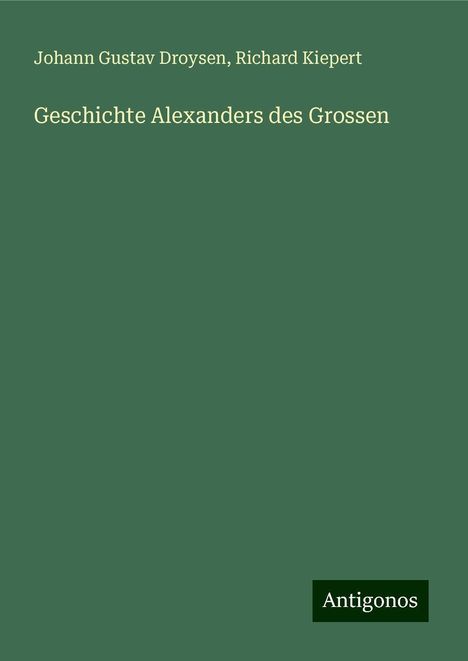 Johann Gustav Droysen: Geschichte Alexanders des Grossen, Buch