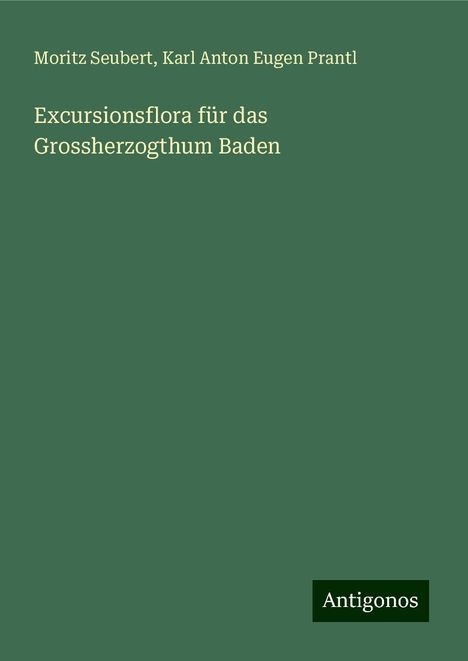 Moritz Seubert: Excursionsflora für das Grossherzogthum Baden, Buch