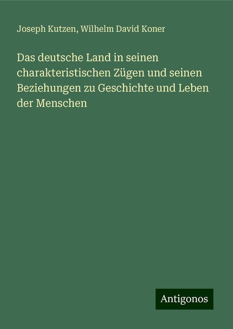 Joseph Kutzen: Das deutsche Land in seinen charakteristischen Zügen und seinen Beziehungen zu Geschichte und Leben der Menschen, Buch