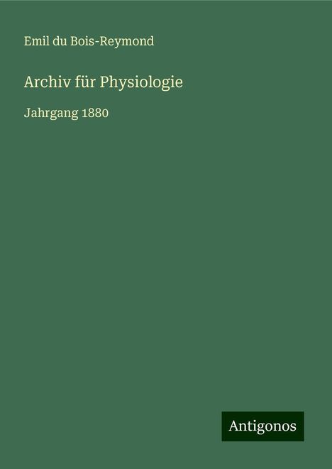 Emil Du Bois-Reymond: Archiv für Physiologie, Buch