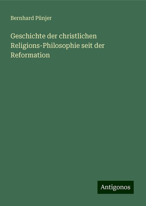 Bernhard Pünjer: Geschichte der christlichen Religions-Philosophie seit der Reformation, Buch