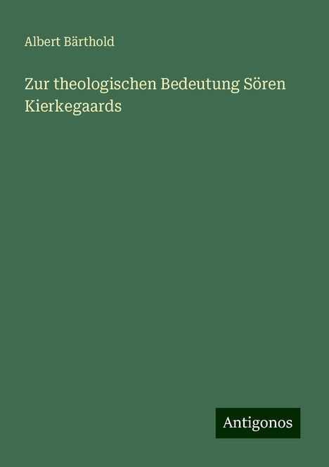 Albert Bärthold: Zur theologischen Bedeutung Sören Kierkegaards, Buch