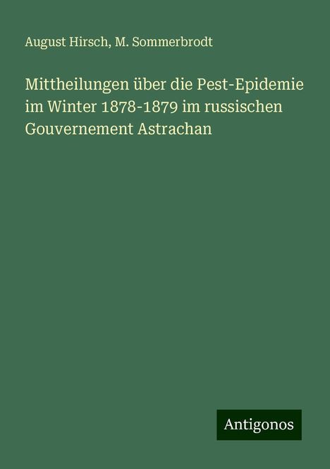 August Hirsch: Mittheilungen über die Pest-Epidemie im Winter 1878-1879 im russischen Gouvernement Astrachan, Buch