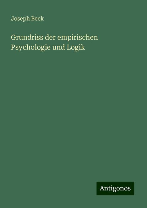 Joseph Beck: Grundriss der empirischen Psychologie und Logik, Buch