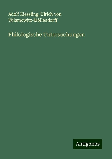 Adolf Kiessling: Philologische Untersuchungen, Buch