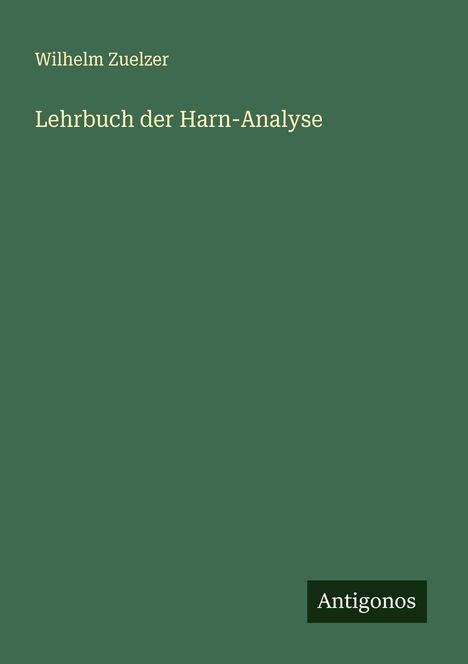 Wilhelm Zuelzer: Lehrbuch der Harn-Analyse, Buch