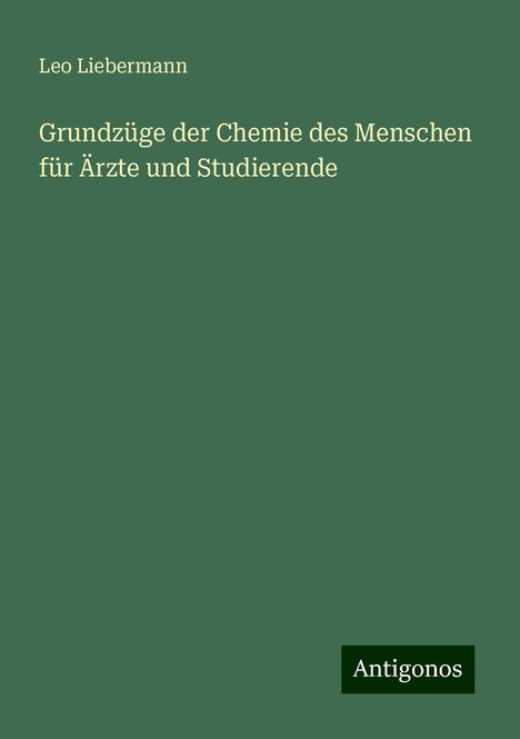 Leo Liebermann: Grundzüge der Chemie des Menschen für Ärzte und Studierende, Buch