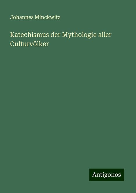 Johannes Minckwitz: Katechismus der Mythologie aller Culturvölker, Buch