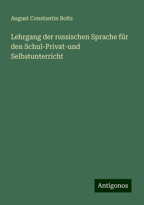 August Constantin Boltz: Lehrgang der russischen Sprache für den Schul-Privat-und Selbstunterricht, Buch