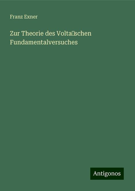 Franz Exner: Zur Theorie des Volta’schen Fundamentalversuches, Buch