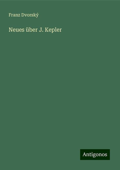 Franz Dvorský: Neues über J. Kepler, Buch