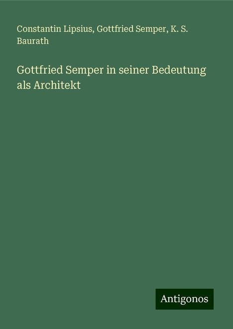 Constantin Lipsius: Gottfried Semper in seiner Bedeutung als Architekt, Buch