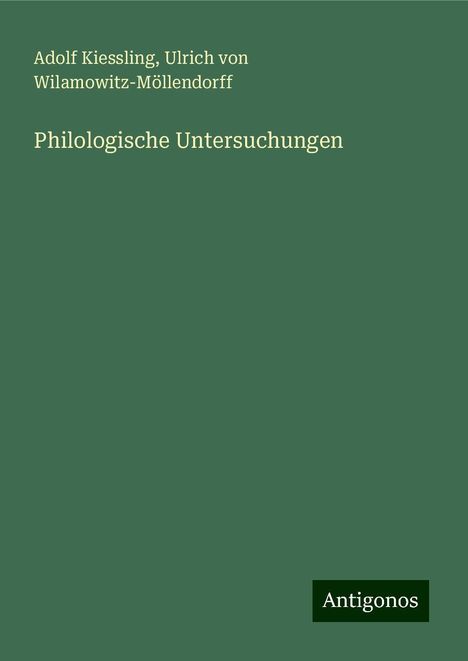 Adolf Kiessling: Philologische Untersuchungen, Buch