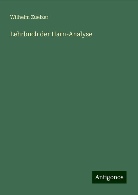 Wilhelm Zuelzer: Lehrbuch der Harn-Analyse, Buch