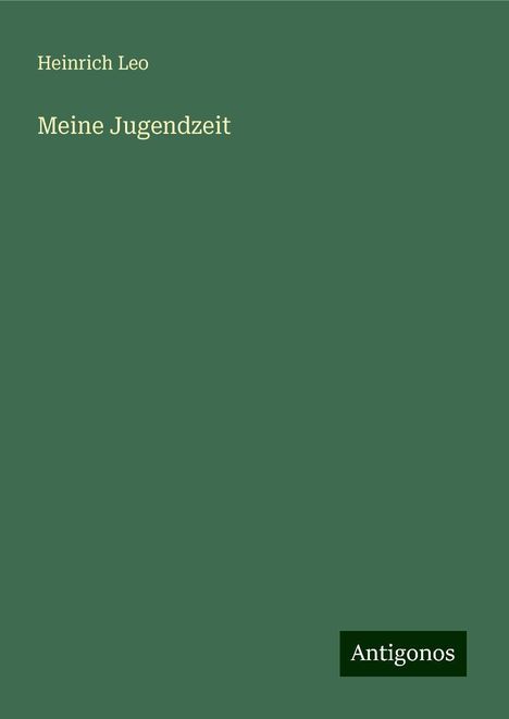 Heinrich Leo: Meine Jugendzeit, Buch