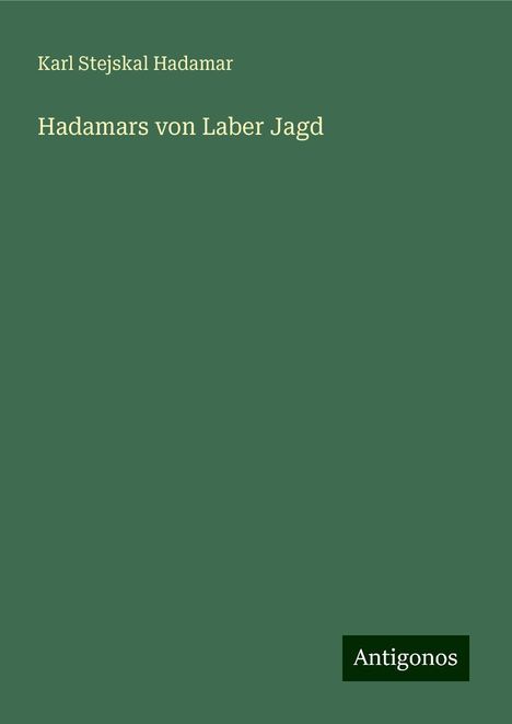 Karl Stejskal Hadamar: Hadamars von Laber Jagd, Buch