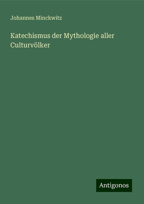 Johannes Minckwitz: Katechismus der Mythologie aller Culturvölker, Buch