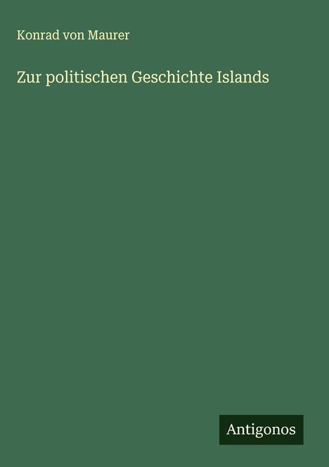 Konrad Von Maurer: Zur politischen Geschichte Islands, Buch