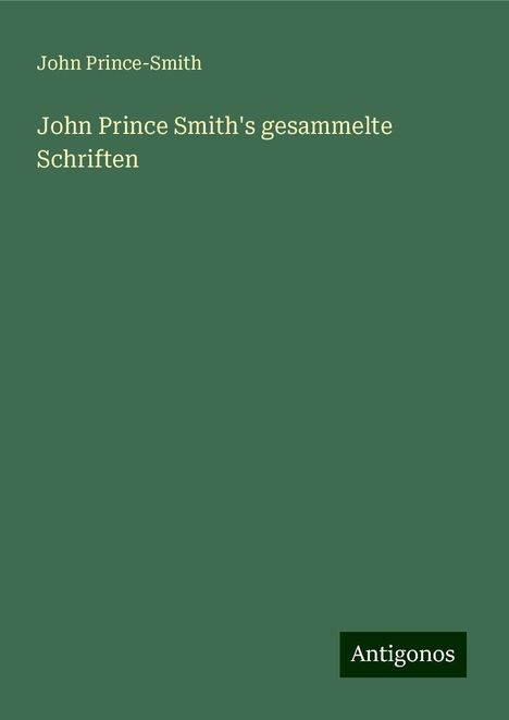 John Prince-Smith: John Prince Smith's gesammelte Schriften, Buch