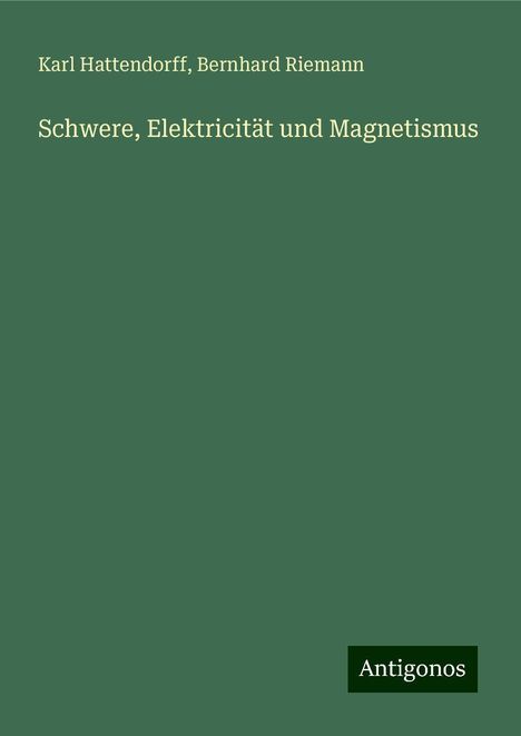 Karl Hattendorff: Schwere, Elektricität und Magnetismus, Buch