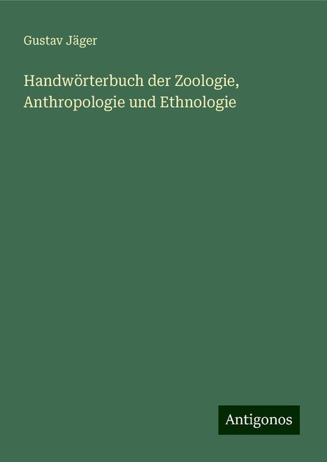 Gustav Jäger: Handwörterbuch der Zoologie, Anthropologie und Ethnologie, Buch