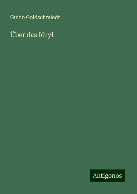 Guido Goldschmiedt: Über das Idryl, Buch