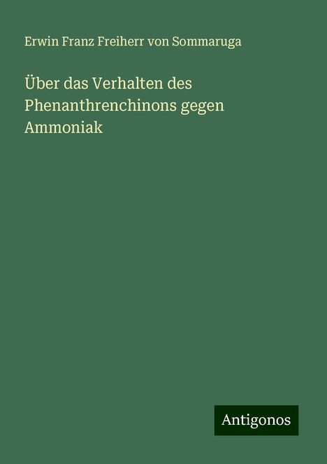 Erwin Franz Freiherr von Sommaruga: Über das Verhalten des Phenanthrenchinons gegen Ammoniak, Buch