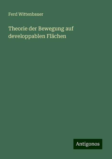 Ferd Wittenbauer: Theorie der Bewegung auf developpablen Flächen, Buch