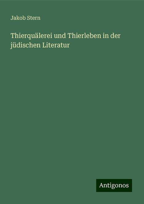 Jakob Stern: Thierquälerei und Thierleben in der jüdischen Literatur, Buch