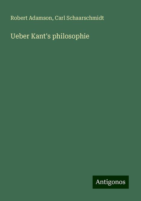 Robert Adamson: Ueber Kant's philosophie, Buch