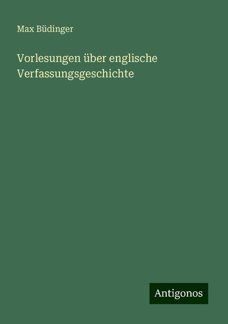 Max Büdinger: Vorlesungen über englische Verfassungsgeschichte, Buch