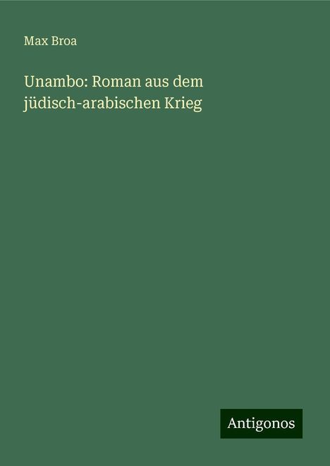 Max Broa: Unambo: Roman aus dem jüdisch-arabischen Krieg, Buch