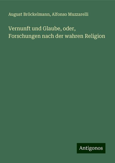 August Bröckelmann: Vernunft und Glaube, oder, Forschungen nach der wahren Religion, Buch