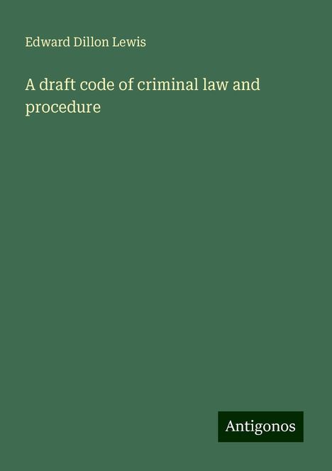 Edward Dillon Lewis: A draft code of criminal law and procedure, Buch