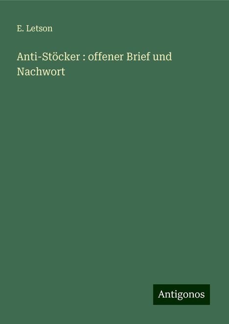 E. Letson: Anti-Stöcker : offener Brief und Nachwort, Buch