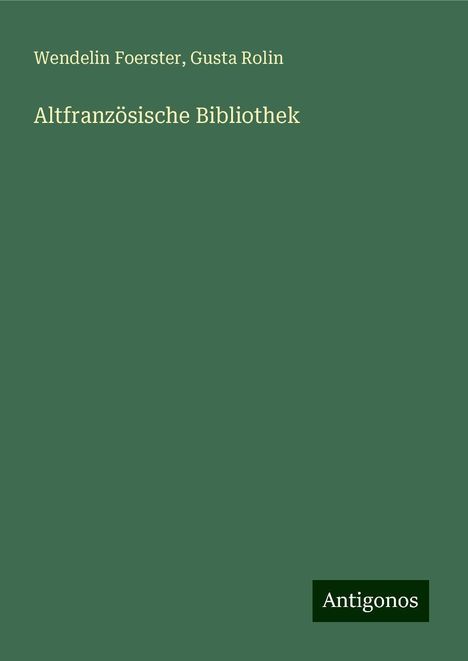 Wendelin Foerster: Altfranzösische Bibliothek, Buch