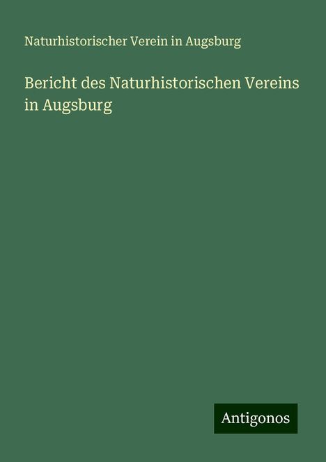 Naturhistorischer Verein In Augsburg: Bericht des Naturhistorischen Vereins in Augsburg, Buch