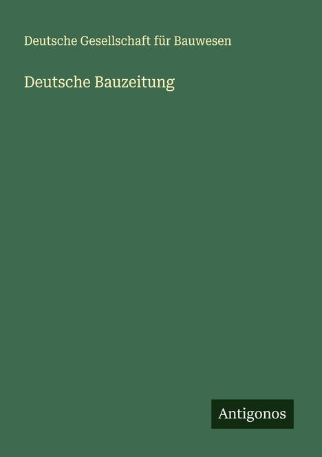 Deutsche Gesellschaft für Bauwesen: Deutsche Bauzeitung, Buch
